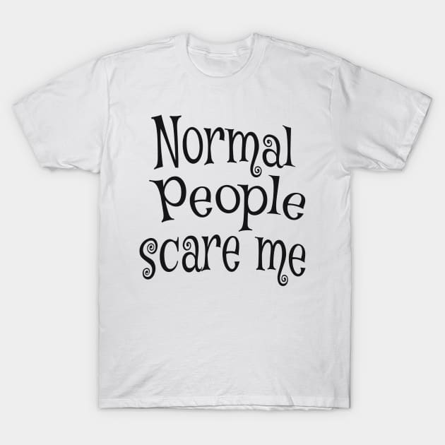 Normal People funny Saying T-Shirt by Foxxy Merch